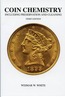 Coin Chemistry Including Preservation and Cleaning By: Weimar W. White - www.jakesmp.com